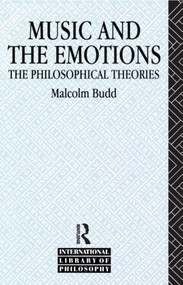 Music and the Emotions (The Philosophical Theories) - 9780415087797 by Malcolm Budd, 9780415087797