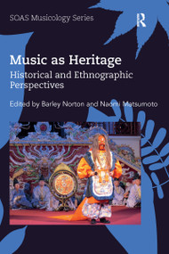 Music as Heritage (Historical and Ethnographic Perspectives) - 9780367588137 by Barley Norton, Naomi Matsumoto, 9780367588137