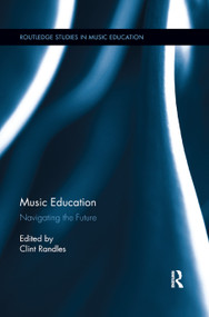 Music Education (Navigating the Future) - 9780367868857 by Clint Randles, 9780367868857