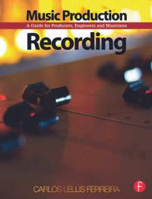 Music Production: Recording (A Guide for Producers, Engineers, and Musicians) by Carlos Lellis, 9780240522739