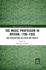 The Music Profession in Britain, 1780-1920 (New Perspectives on Status and Identity) - 9780367591939 by Rosemary Golding, 9780367591939