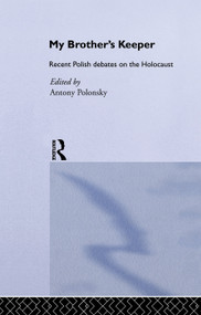 My Brother's Keeper (Recent Polish Debates on the Holocaust) - 9780415755399 by Antony Polonsky, 9780415755399