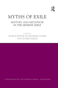Myths of Exile (History and Metaphor in the Hebrew Bible) - 9780367873011 by Anne Katrine Gudme, Ingrid Hjelm, 9780367873011