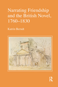 Narrating Friendship and the British Novel, 1760-1830 - 9780367346812 by Katrin Berndt, 9780367346812