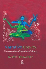 Narrative Gravity (Conversation, Cognition, Culture) - 9780415754088 by Rukmini Bhaya Nair, 9780415754088