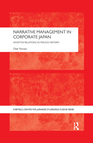 Narrative Management in Corporate Japan (Investor Relations as Pseudo-Reform) - 9780367597610 by Chie Yorozu, 9780367597610