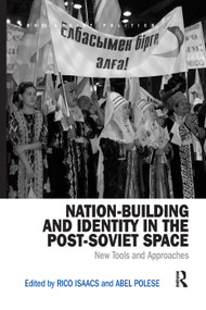 Nation-Building and Identity in the Post-Soviet Space (New Tools and Approaches) - 9780367281359 by Rico Isaacs, Abel Polese, 9780367281359