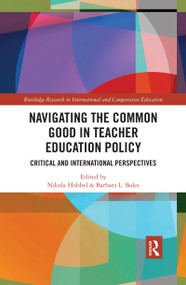 Navigating the Common Good in Teacher Education Policy (Critical and International Perspectives) - 9780367441395 by Nikola Hobbel, Barbara L. Bales, 9780367441395