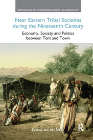 Near Eastern Tribal Societies During the Nineteenth Century (Economy, Society and Politics Between Tent and Town) - 9780367872236 by Eveline van der Steen, 9780367872236