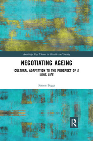 Negotiating Ageing (Cultural Adaptation to the Prospect of a Long Life) - 9780367431013 by Simon Biggs, 9780367431013