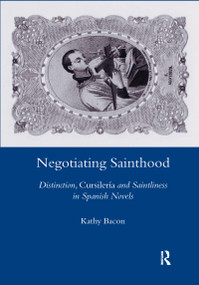 Negotiating Sainthood (Distinction, Cursileria and Saintliness in Spanish Novels) - 9780367604141 by Kathy Bacon, 9780367604141