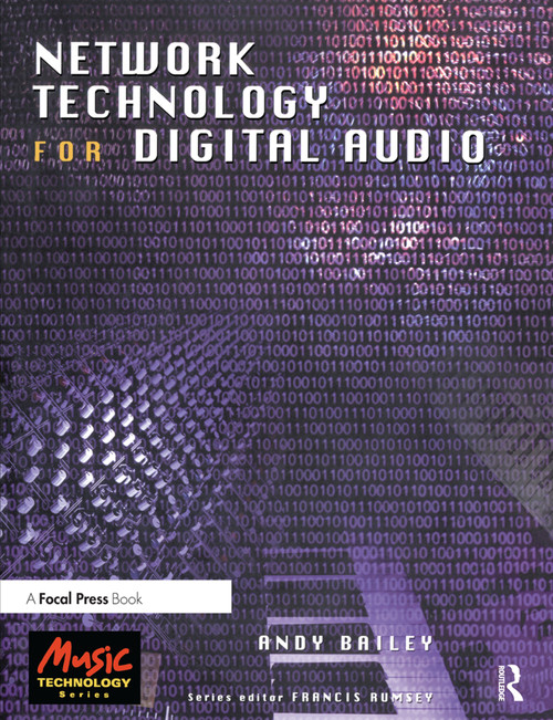 Network Technology for Digital Audio by Andy Bailey, 9780240515885