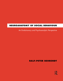 Neuroanatomy of Social Behaviour (An Evolutionary and Psychoanalytic Perspective) - 9780367322762 by Ralf-Peter Behrendt, 9780367322762