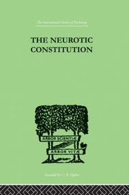 The Neurotic Constitution by Alfred Adler, 9780415864466