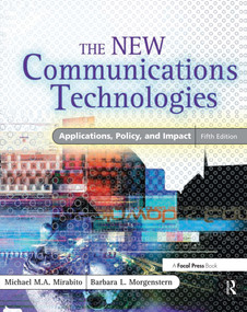 The New Communications Technologies (Applications, Policy, and Impact) by Michael Mirabito, 9780240805863