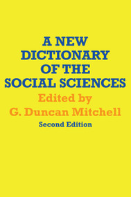 A New Dictionary of the Social Sciences - 9780202308784 by G. Duncan Mitchell, 9780202308784
