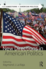New Directions in American Politics by Raymond J. La Raja, 9780415535571