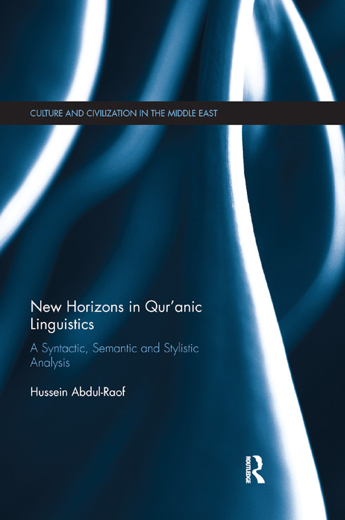 New Horizons in Qur'anic Linguistics (A Syntactic, Semantic and Stylistic Analysis) - 9780367874674 by Hussein Abdul-Raof, 9780367874674