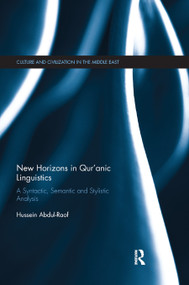 New Horizons in Qur'anic Linguistics (A Syntactic, Semantic and Stylistic Analysis) - 9780367874674 by Hussein Abdul-Raof, 9780367874674