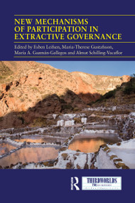 New Mechanisms of Participation in Extractive Governance (Between technologies of governance and resistance work) - 9780367588533 by Esben Leifsen, Maria-Therese Gustafsson, Maria Antonieta Guzman-Gallegos, Almut Schilling-Vacaflor, 9780367588533
