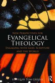 New Perspectives for Evangelical Theology (Engaging with God, Scripture, and the World) - 9780415477338 by Tom Greggs, 9780415477338