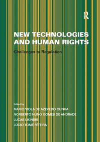 New Technologies and Human Rights (Challenges to Regulation) - 9780367601409 by Norberto Nuno Gomes de Andrade, Mario Viola de Azevedo Cunha, Lúcio Tomé Féteira, 9780367601409