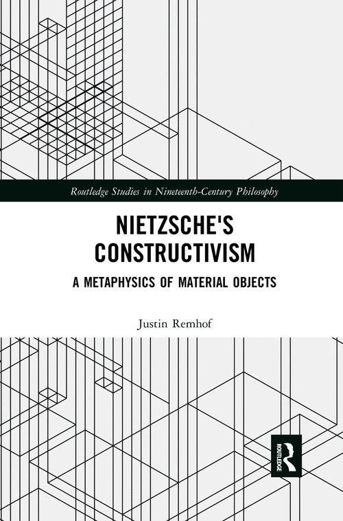 Nietzsche's Constructivism (A Metaphysics of Material Objects) - 9780367594558 by Justin Remhof, 9780367594558