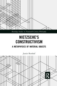 Nietzsche's Constructivism (A Metaphysics of Material Objects) - 9780367594558 by Justin Remhof, 9780367594558