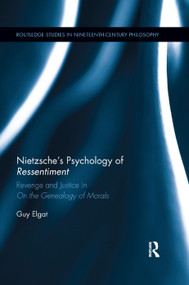 Nietzsche's Psychology of Ressentiment (Revenge and Justice in "On the Genealogy of Morals") - 9780367372378 by Guy Elgat, 9780367372378