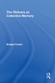 The Obituary as Collective Memory - 9780415871303 by Bridget Fowler, 9780415871303