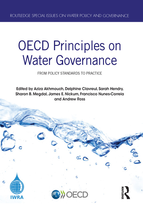 OECD Principles on Water Governance (From policy standards to practice) - 9780367584269 by Aziza Akhmouch, Delphine Clavreul, Sarah Hendry, Sharon Megdal, James Nickum, Francisco Nunes-Correia, Andrew Ross, 9780367584269