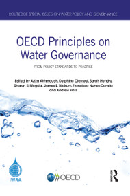 OECD Principles on Water Governance (From policy standards to practice) - 9780367584269 by Aziza Akhmouch, Delphine Clavreul, Sarah Hendry, Sharon Megdal, James Nickum, Francisco Nunes-Correia, Andrew Ross, 9780367584269