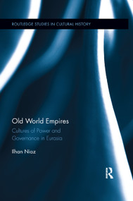 Old World Empires (Cultures of Power and Governance in Eurasia) - 9780367208608 by Ilhan Niaz, 9780367208608