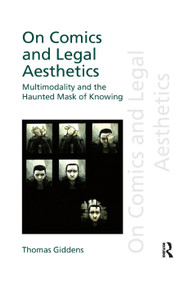 On Comics and Legal Aesthetics (Multimodality and the Haunted Mask of Knowing) - 9780367404475 by Thomas Giddens, 9780367404475