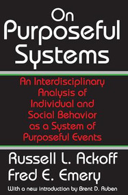 On Purposeful Systems (An Interdisciplinary Analysis of Individual and Social Behavior as a System of Purposeful Events) - 9780202307985 by Fred Emery, 9780202307985