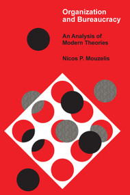 Organization and Bureaucracy (An Analysis of Modern Theories) - 9780202300788 by T.A.J. Nicholson, Nicos P. Mouzelis, 9780202300788