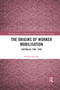 The Origins of Worker Mobilisation (Australia 1788-1850) - 9780367890469 by Michael Quinlan, 9780367890469