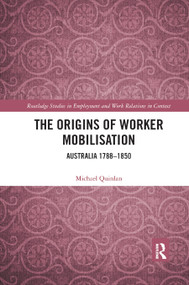 The Origins of Worker Mobilisation (Australia 1788-1850) - 9780367890469 by Michael Quinlan, 9780367890469