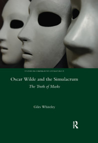 Oscar Wilde and the Simulacrum (The Truth of Masks) - 9780367601164 by Giles Whiteley, 9780367601164