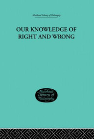 Our Knowledge of Right and Wrong by Jonathan Harrison, 9780415849104