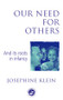 Our Needs for Others and Its Roots in Infancy by Josephine Klein, 9780415058797