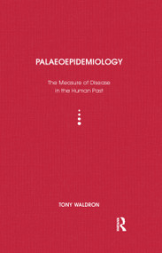 Palaeoepidemiology (The Measure of Disease in the Human Past) - 9780367605711 by Tony Waldron, 9780367605711