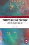 Parents Killing Children (Crossing the Invisible Line) - 9780367585501 by Janice Sim, 9780367585501