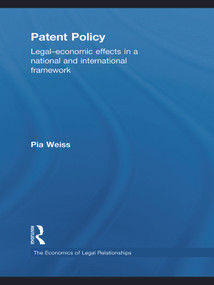 Patent Policy (Legal-Economic Effects in a National and International Framework) - 9780415746595 by Pia Weiss, 9780415746595