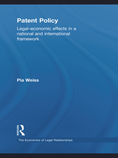 Patent Policy (Legal-Economic Effects in a National and International Framework) - 9780415746595 by Pia Weiss, 9780415746595