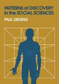 Patterns of Discovery in the Social Sciences - 9780202361840 by Paul Diesing, 9780202361840
