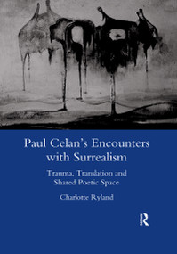 Paul Celan's Encounters with Surrealism (Trauma, Translation and Shared Poetic Space) - 9780367602864 by Charlotte Ryland, 9780367602864