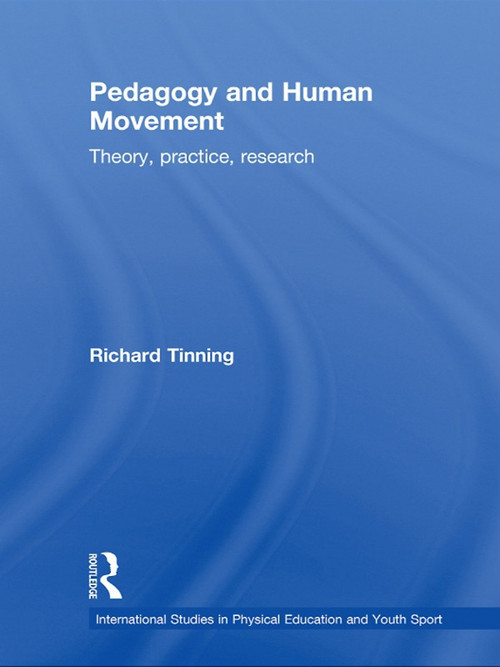 Pedagogy and Human Movement (Theory, Practice, Research) - 9780415677349 by Richard Tinning, 9780415677349