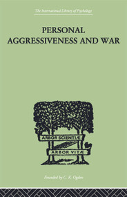 Personal Aggressiveness and War by E F M & Bowlby Durbin, 9780415758161