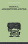 Personal Aggressiveness and War by E F M & Bowlby Durbin, 9780415758161